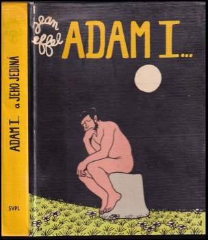 Jean Effel: Adam I ... a jeho jediná