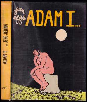Jean Effel: Adam I ... a jeho jediná