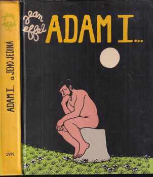 Jean Effel: Adam I ... a jeho jediná