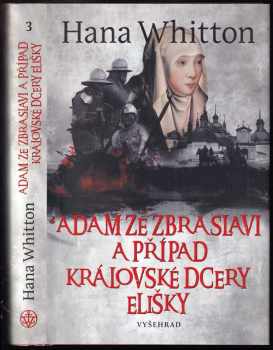 Hana Whitton: Adam ze Zbraslavi a případ královské dcery Elišky