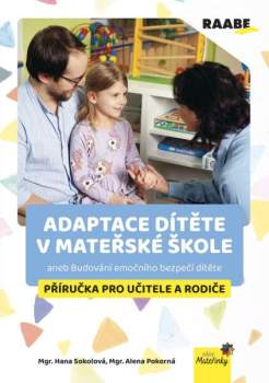 Adaptace dítěte v mateřské škole, aneb, Budování emočního bezpečí dítěte