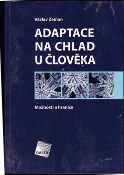 Václav Zeman: Adaptace na chlad u člověka : možnosti a hranice