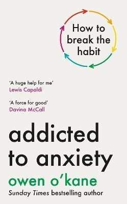 Owen O'Kane: Addicted to Anxiety