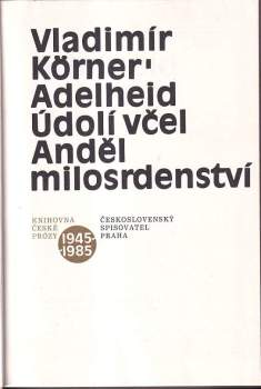 Vladimír Körner: Adelheid ; Údolí včel ; Anděl milosrdenství