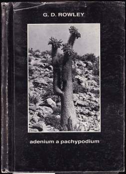 Gordon D Rowley: Adenium a Pachypodium