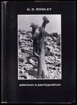 Gordon D Rowley: Adenium a Pachypodium