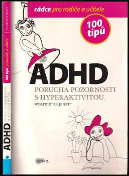 Wolfdieter Jenett: ADHD - 100 tipů pro rodiče a učitele