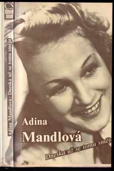 Adina Mandlová: Adina Mandlová, dneska už se tomu směju