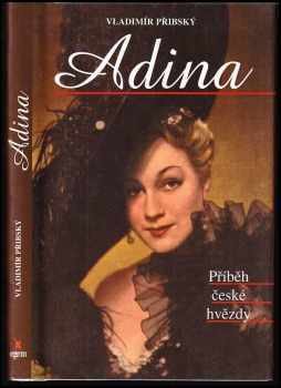 Adina : příběh české hvězdy - Vladimír Přibský (2001, X-Egem) - ID: 758112