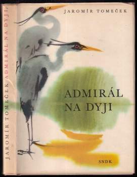 Admirál na Dyji - Jaromír Tomeček (1967, Státní nakladatelství dětské knihy) - ID: 781109
