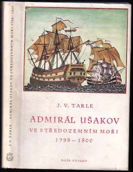 Admirál Ušakov ve Středozemním moři 1798-1800 - Jevgenij Viktorovič Tarle (1951, Naše vojsko) - ID: 727881