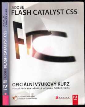 Adobe Flash Catalyst CS5 : oficiální výukový kurz + CD : oficiální výukový kurz