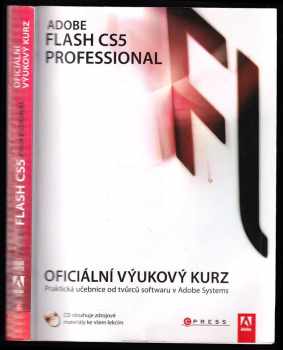 Adobe Flash CS5 Professional : oficiální výukový kurz : [praktická učebnice od tvůrců softwaru v Adobe Systems]