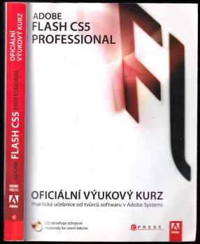 Adobe Flash CS5 Professional : oficiální výukový kurz + CD : oficiální výukový kurz : [praktická učebnice od tvůrců softwaru v Adobe Systems]