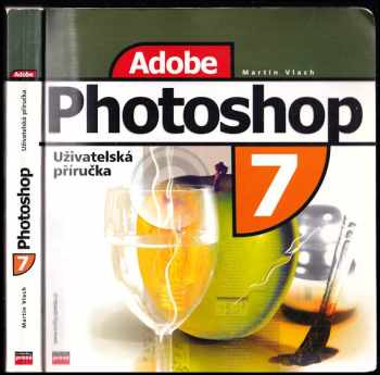 Martin Vlach: Adobe Photoshop 7 : uživatelská příručka