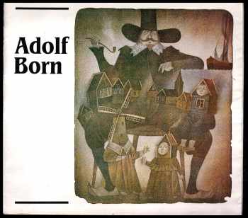 Adolf Born: Adolf Born : [Katalog výstavy], Ostrov nad Ohří 15 4.-14. 5. 1989, Aš duben - květen 1989.