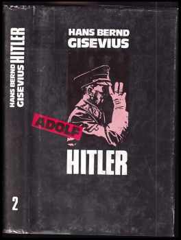Adolf Hitler - 1 + 2 - KOMPLET - Hans Bernd Gisevius (1991, Slovenský spisovateľ) - ID: 543178