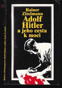Adolf Hitler a jeho cesta k moci - Rainer Zitelmann (1993, Agentura V.P.K) - ID: 842821