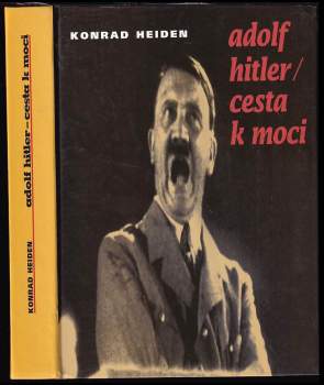 Adolf Hitler - cesta k moci - Konrad Heiden (2001, ARA) - ID: 1982832