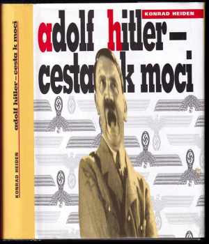 Konrad Heiden: Adolf Hitler - Cesta k moci