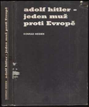 Konrad Heiden: Adolf Hitler - jeden muž proti Evropě