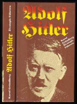 Adolf Hitler : životopis Führera - Karol Grünberg (1994, Dialog) - ID: 2263886