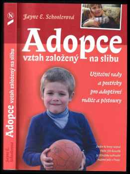Adopce : vztah založený na slibu : užitečné rady a postřehy pro adoptivní rodiče a pěstouny