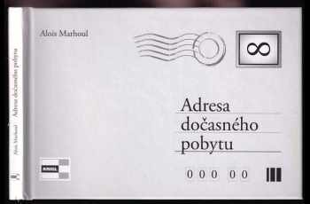 Alois Marhoul: Adresa dočasného pobytu