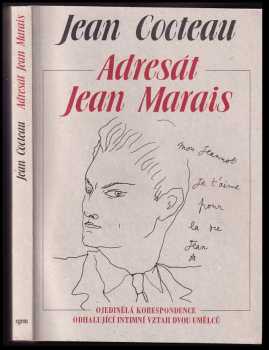 Jean Cocteau: Adresát Jean Marais : ojedinělá korespondence odhalující intimní vztah dvou umělců