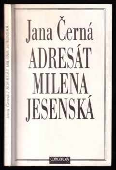 Jana Černá: Adresát Milena Jesenská