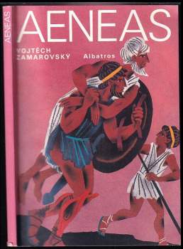 Aeneas : Aeneovy osudy a činy podle Vergiliova eposu Aeneidy : pro čtenáře od 12 let - Vojtěch Zamarovský (1991, Albatros) - ID: 776790