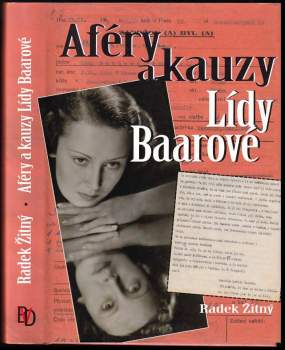 Aféry a kauzy Lídy Baarové : dosud nepublikovaná fakta o životě české herečky