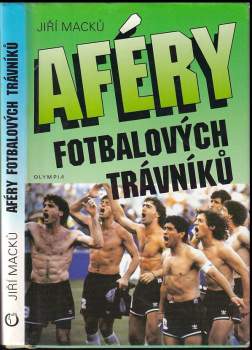 Jiří Macků: Aféry fotbalových trávníků