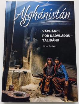Afghánistán : Váchánci pod nadvládou Tálibánu = Afghanistan : Wakhis under Taliban control