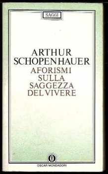 Arthur Schopenhauer: Aforismi sulla saggezza del vivere