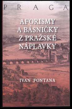Ivan Fontana: Aforismy a verše z pražské náplavky