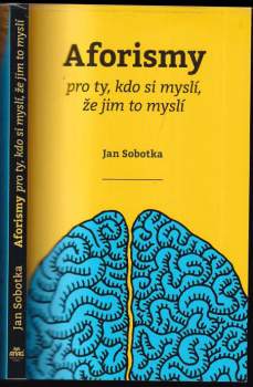 Jan Sobotka: Aforismy pro ty, kdo si myslí, že jim to myslí