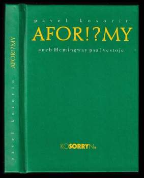 Afor!?my, aneb, Hemingway psal vestoje