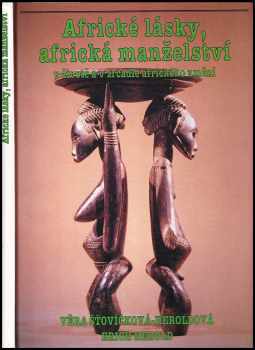 Erich Herold: Africké lásky, africká manželství v životě a v zrcadle afrického umění