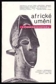 Africké umění v Československu - Výstava v letohrádku královny Anny v Praze červen - srpen 1983 - Václav Formánek, Erich Herold, Josef Kandert (1983, Panorama) - ID: 466134