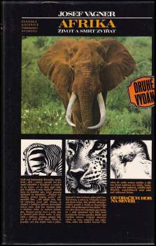 Afrika : život a smrt zvířat : vyprávění o afrických zvířatech, přírodě a lidech od Dračích hor na sever - Josef Vágner (1987, Svoboda) - ID: 797142