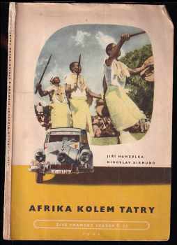 Miroslav Zikmund: Afrika kolem Tatry - vybrané kapitoly z 3svazku původního 2.vydání díla Afrika snů a skutečností.
