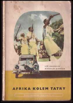 Miroslav Zikmund: Afrika kolem Tatry - vybrané kapitoly z 3svazku původního 2.vydání díla Afrika snů a skutečností.