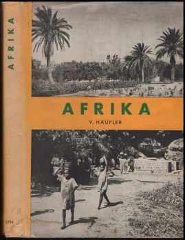 Vlastislav Häufler: Afrika : nástin geografie kontinentu : učebnice pro geologicko-geografické fakulty a pro vysoké školy pedagogické