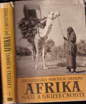 Afrika snů a skutečnosti I : I - Jiří Hanzelka, Miroslav Zikmund (1954, Orbis) - ID: 2272540