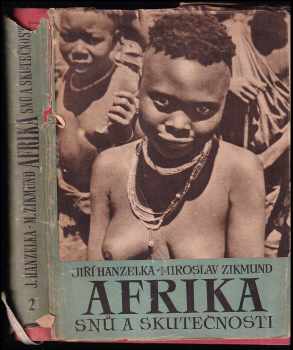 Afrika snů a skutečnosti : II - Jiří Hanzelka, Miroslav Zikmund (1955, Družstevní práce) - ID: 227517
