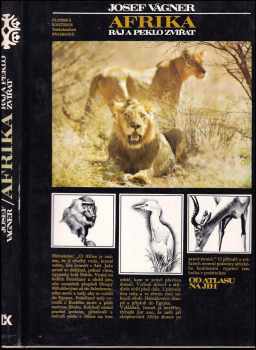 Josef Vágner: Afrika : Život a smrt zvířat (od dračích hor na sever); Peklo a ráj zvířat (od atlasu na jih) 1+2 KOMPLET