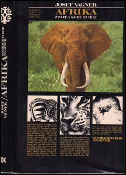 Afrika : život a smrt zvířat : vyprávění o afrických zvířatech, přírodě a lidech od Dračích hor na sever - Josef Vágner (1979, Svoboda) - ID: 821151
