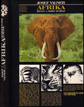Afrika : život a smrt zvířat : vyprávění o afrických zvířatech, přírodě a lidech od Dračích hor na sever - Josef Vágner (1979, Svoboda) - ID: 66554