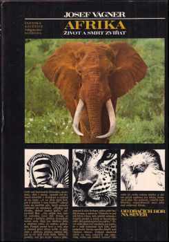 Afrika : život a smrt zvířat : vyprávění o afrických zvířatech, přírodě a lidech od Dračích hor na sever - Josef Vágner (1979, Svoboda) - ID: 832227